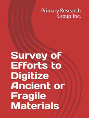 cover image of Survey of Efforts to Digitize Ancient or Fragile Materials